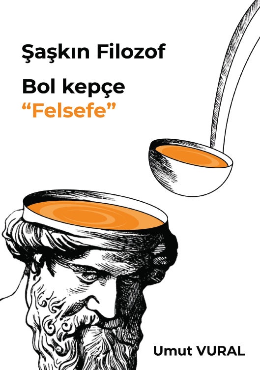 Şaşkın Filozof - Bol kepçe Felsefe